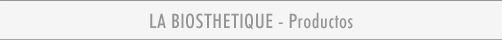 LA BIOSTHETIQUE PRODUKTE